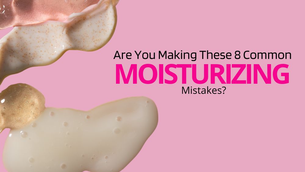 Are You Making These 8 Common Moisturizing Mistakes? Avoid Them Now!