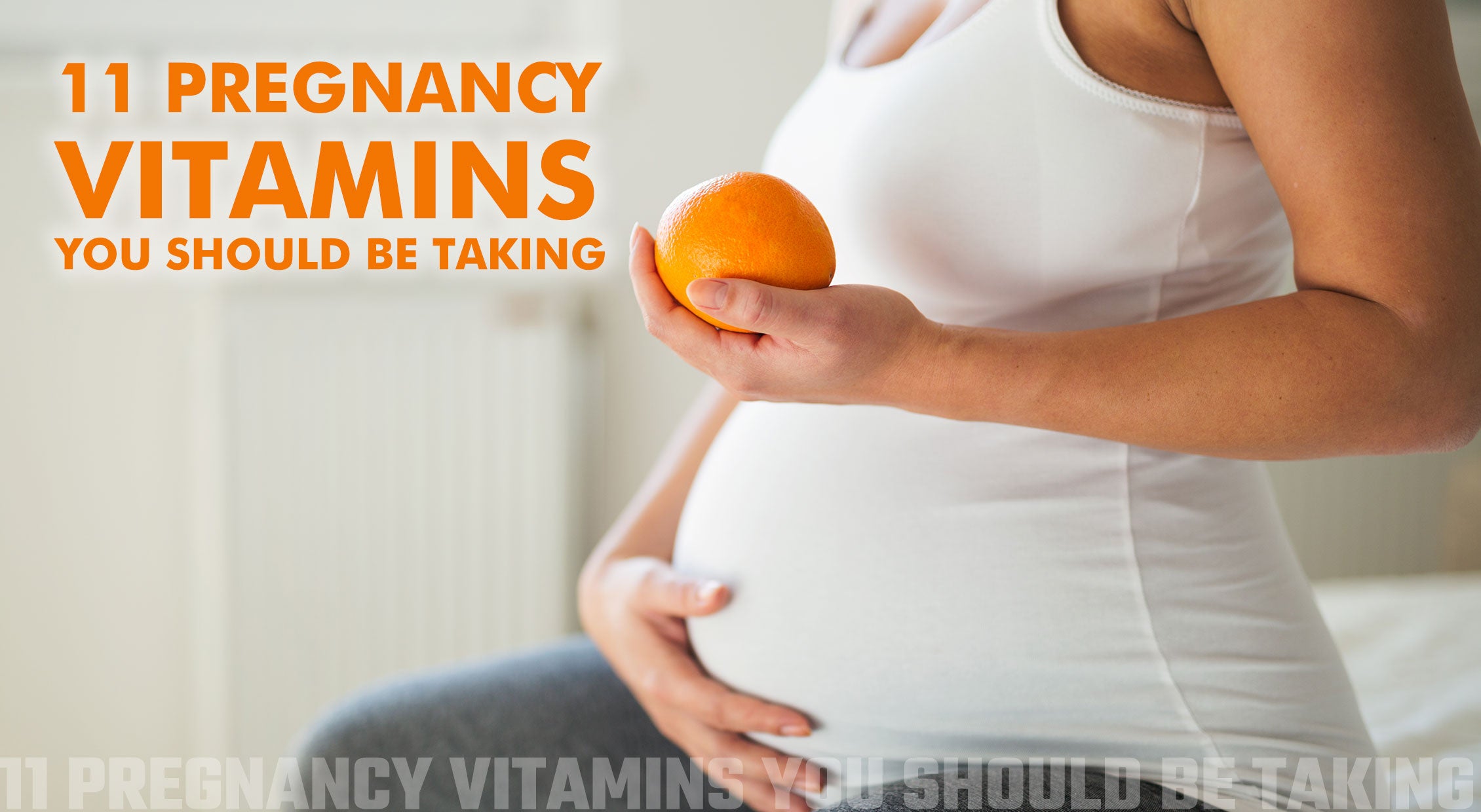 11 Pregnancy Vitamins you should be taking